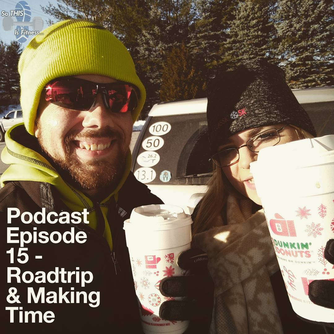 #15 – Roadtrip & Making Time