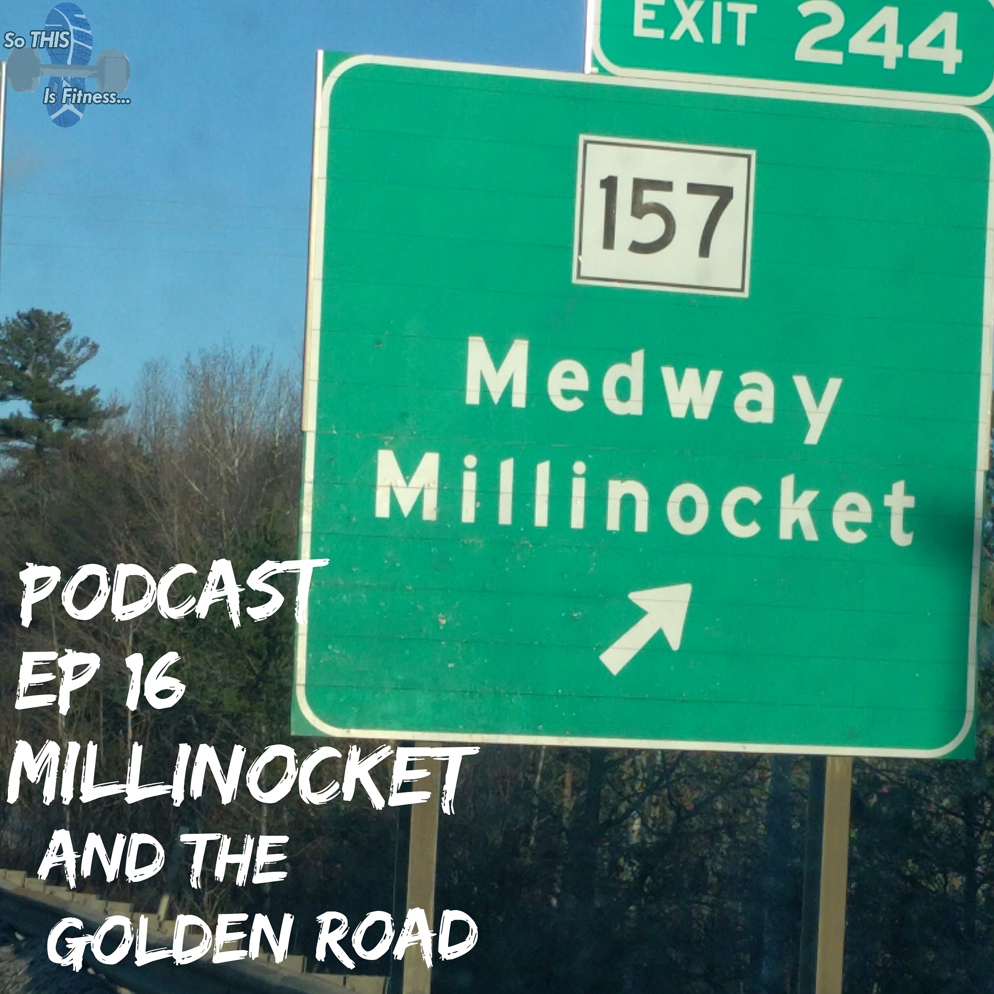 #16 – Millinocket and The Golden Road