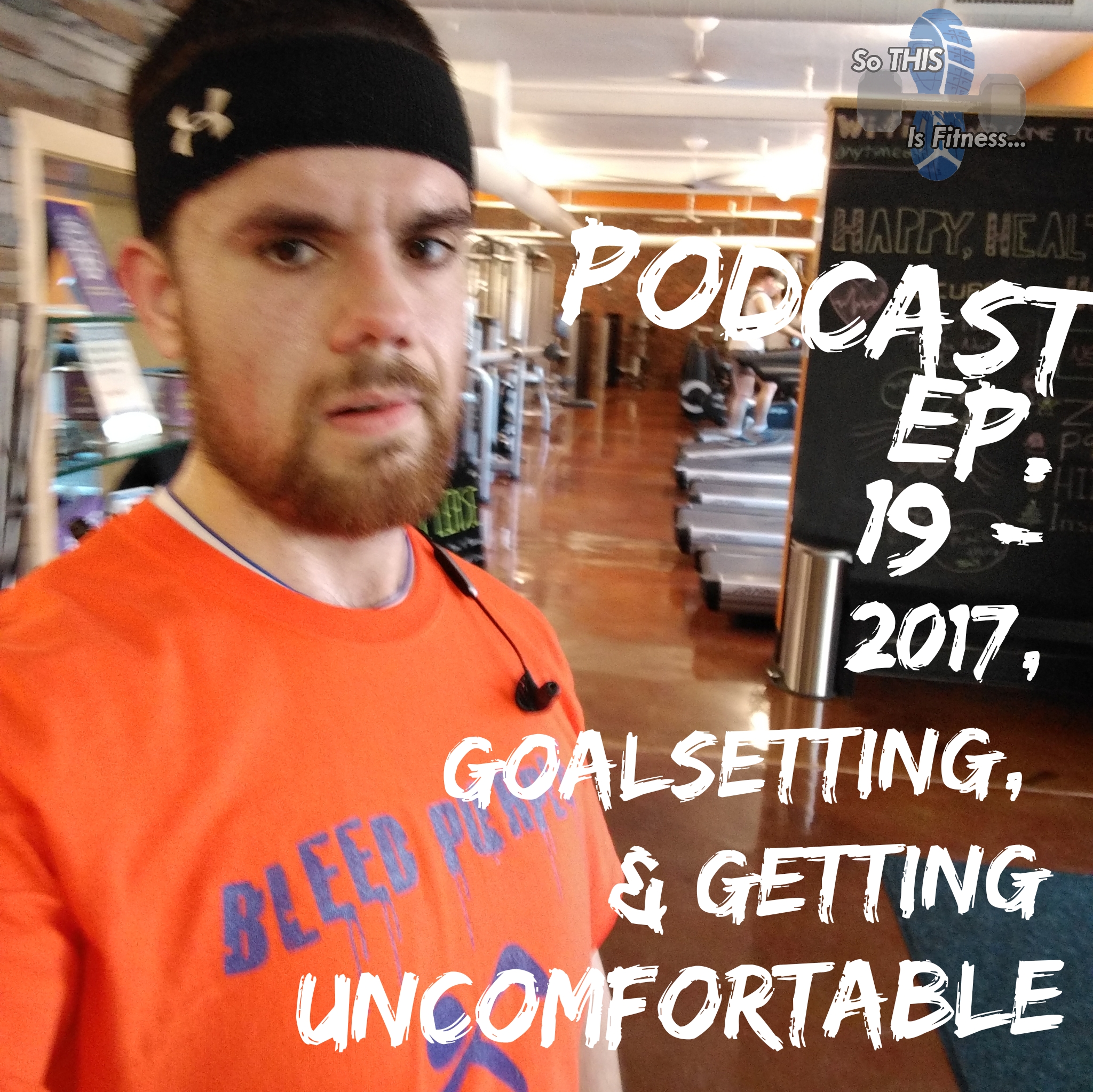 #19 – 2017, Goalsetting, & Getting Uncomfortable