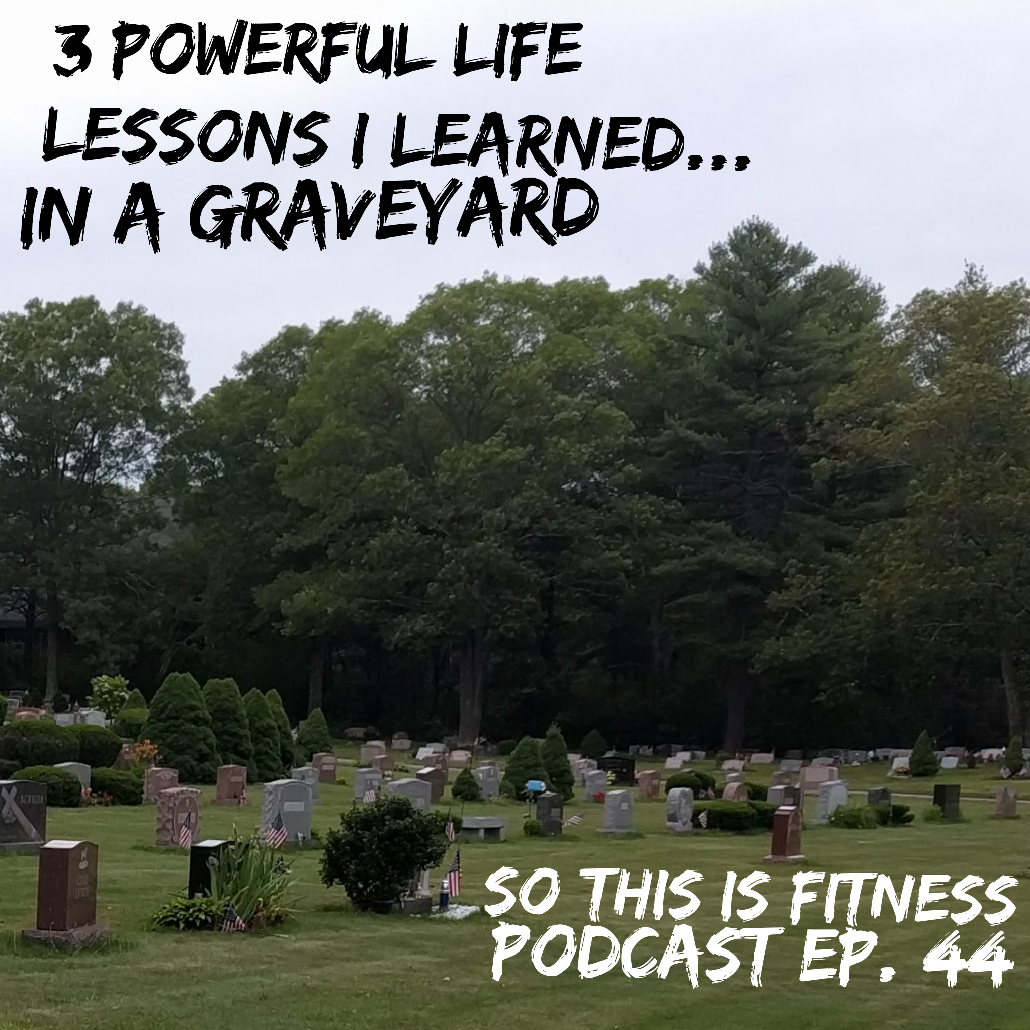 3 Powerful Life Lessons I Learned… In A Graveyard.