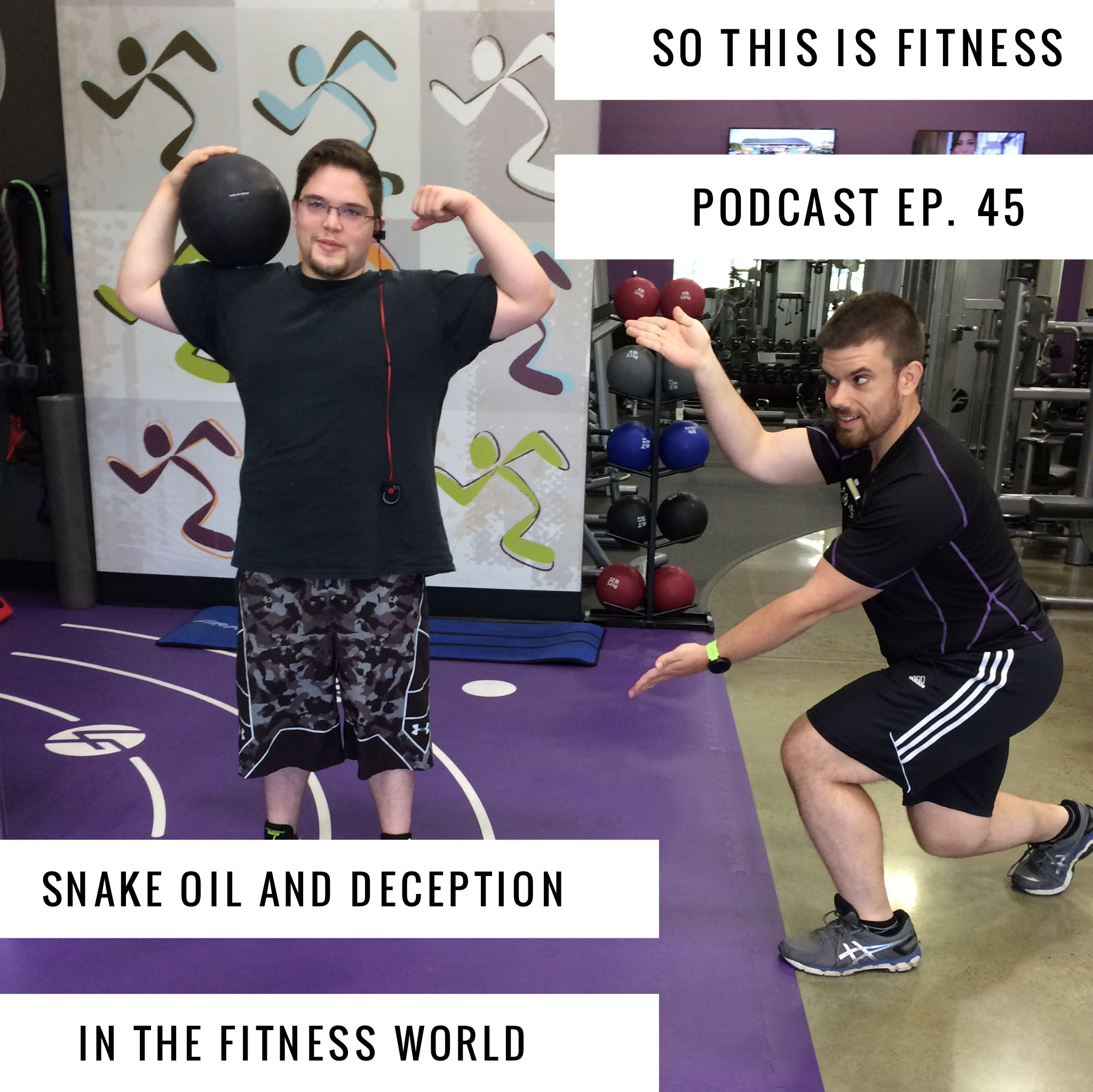 Snake Oil and Deception in the Fitness World (Podcast #45)