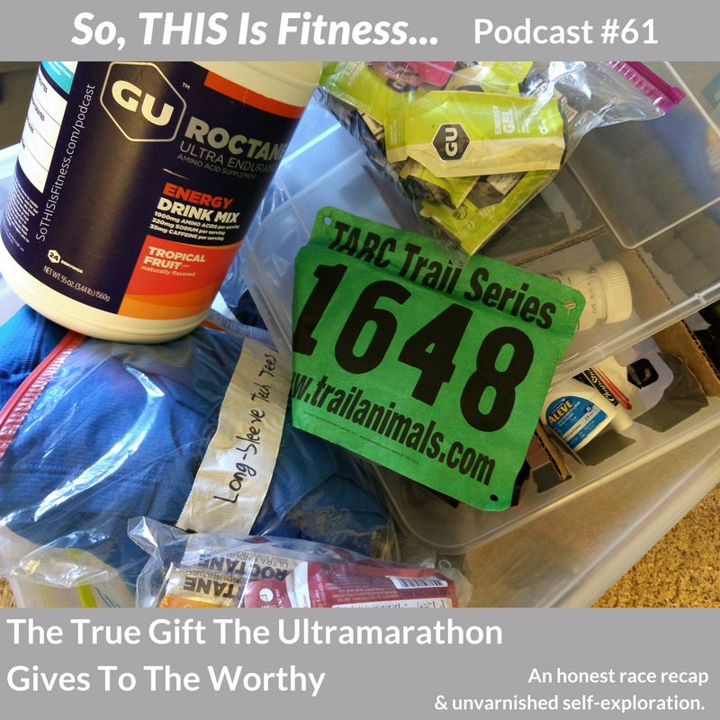 The True Gift The Ultramarathon Gives To The Worthy